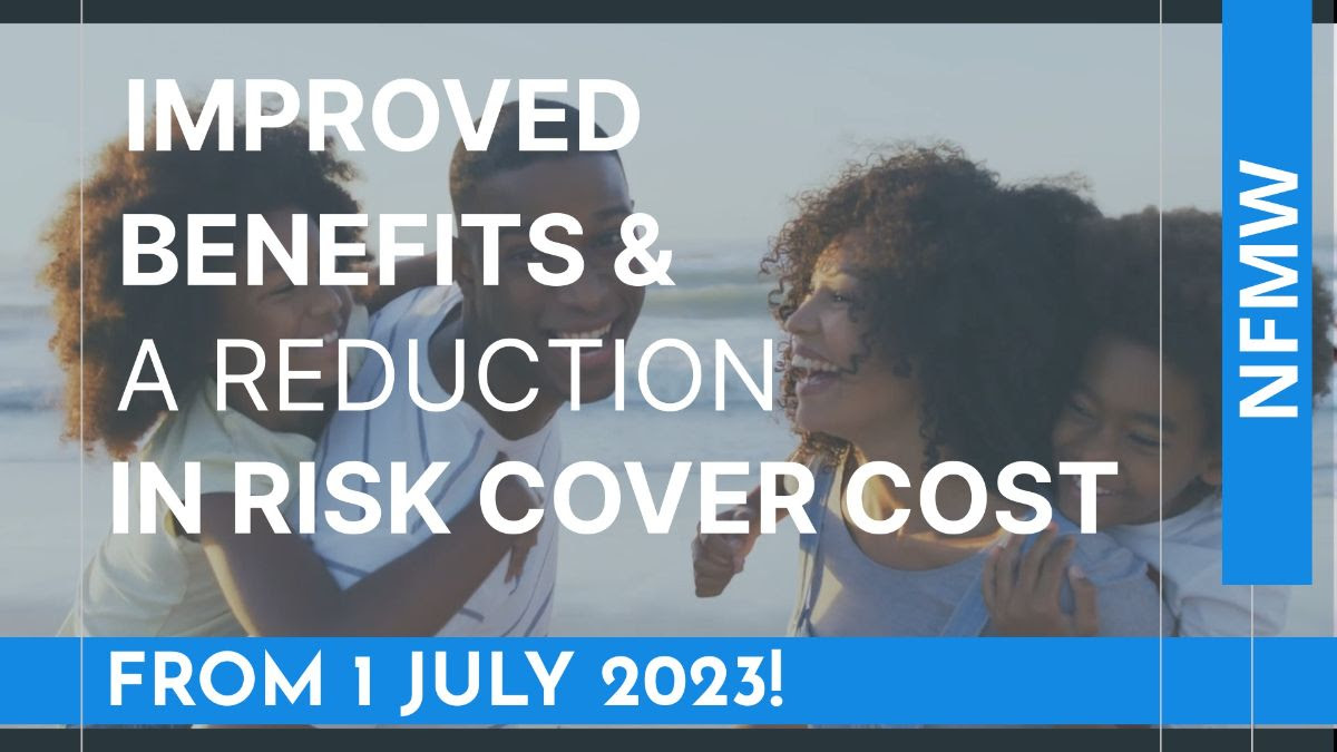 Improved benefits & a reduction in risk cover cost from 1 July 2023