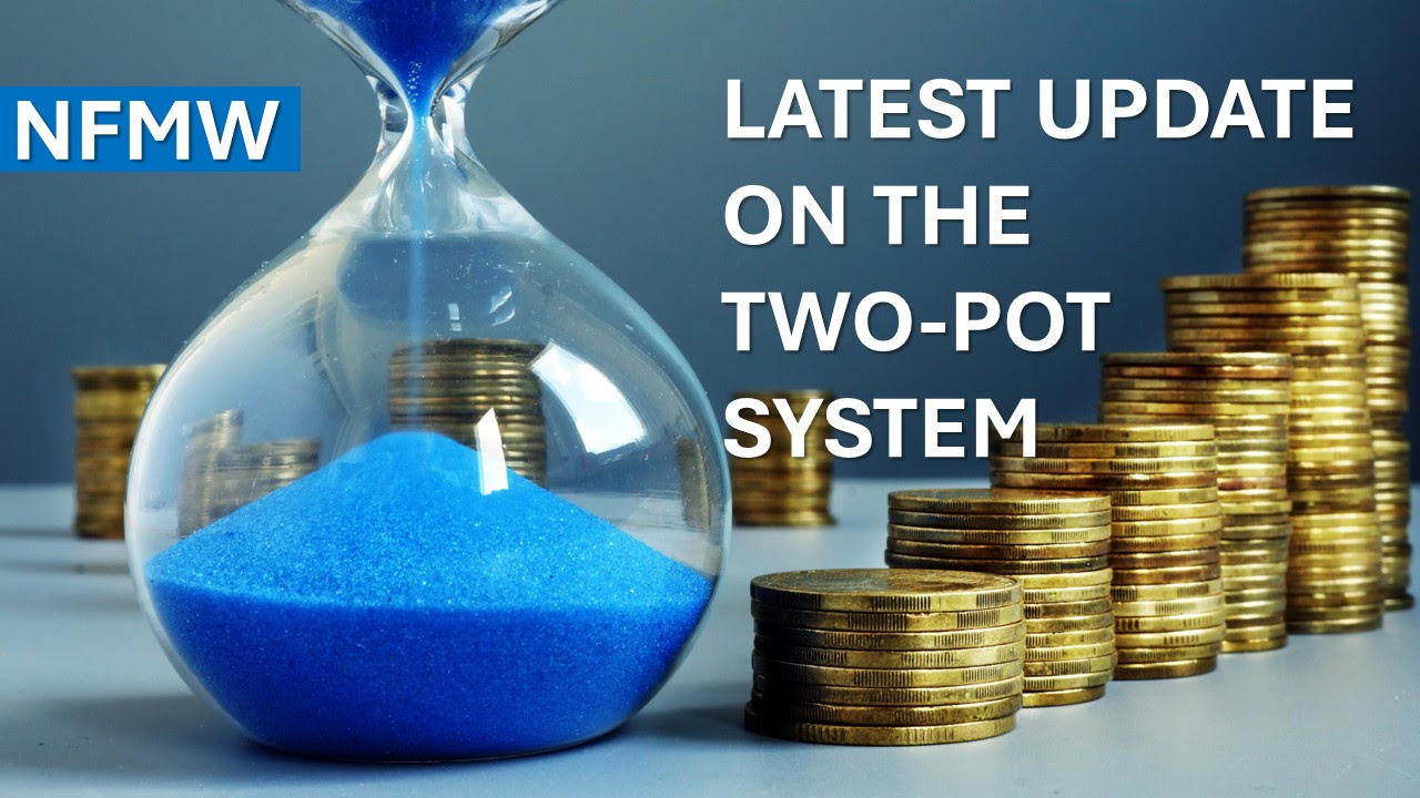 NFMW Latest update on the Two-pot retirement system